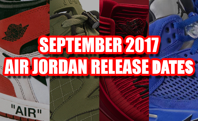 September 2017 Air Jordan Release Dates 