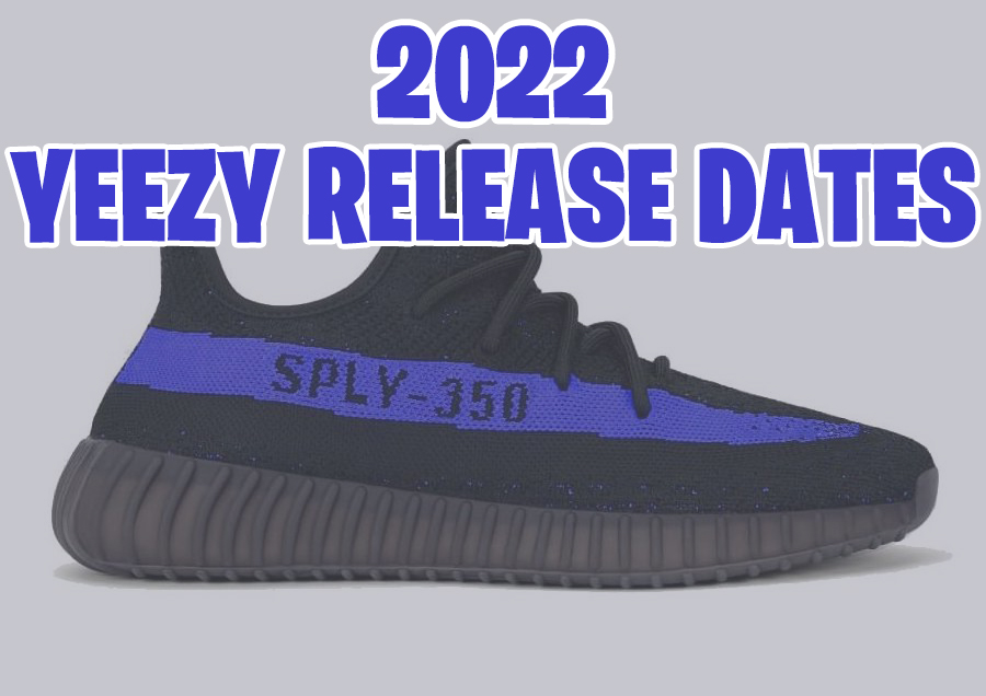 2022 adidas Yeezy Release Dates Updated 